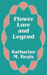 bokomslag Flower Lore and Legend