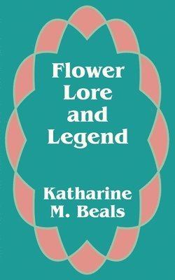 bokomslag Flower Lore and Legend