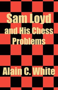 bokomslag Sam Loyd and His Chess Problems