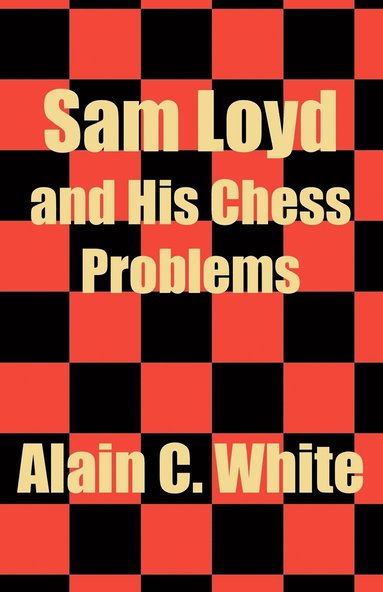 bokomslag Sam Loyd and His Chess Problems