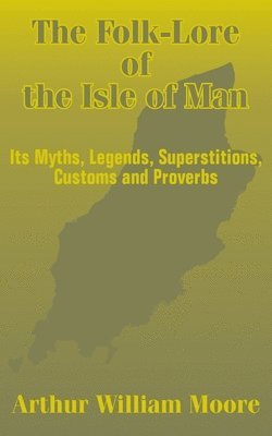 The Folk-Lore of the Isle of Man 1