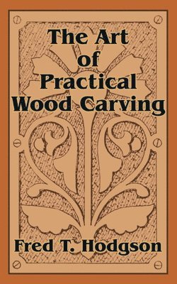 The Art of Practical Wood Carving 1