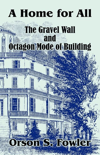 bokomslag A Home for All The Gravel Wall and Octagon Mode of Building