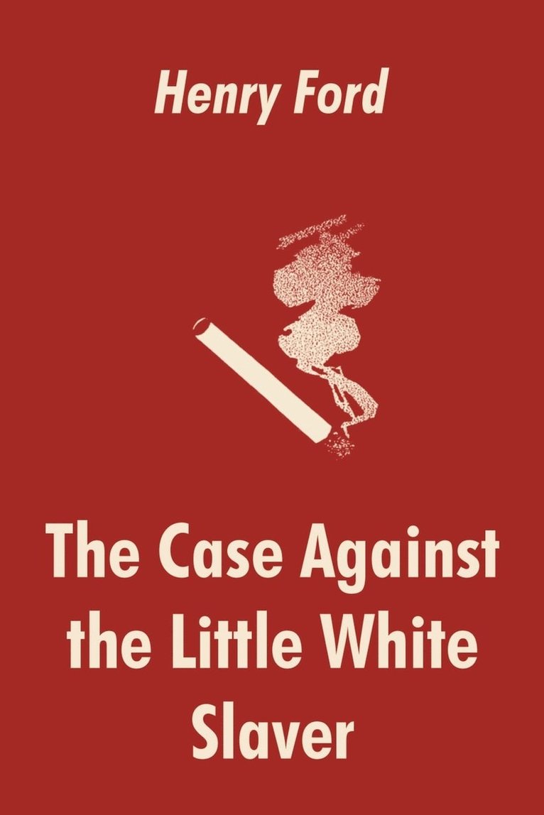 Henry Ford - Case Against the Little White Slaver, Häftad