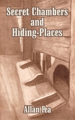 Allan Fea - Secret Chambers and Hiding-Places, Häftad
