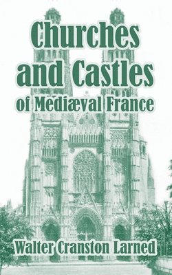 bokomslag Churches and Castles of Medieval France