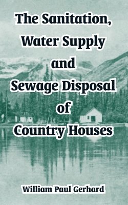 bokomslag Sanitation, Water Supply and Sewage Disposal of Country Houses