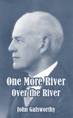 John Galsworthy, Sir Galsworthy, John - One More River, Häftad