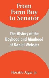 bokomslag From Farm Boy to Senator