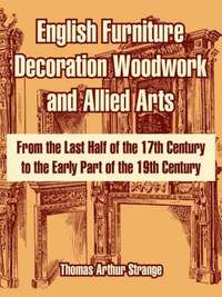 bokomslag English Furniture Decoration Woodwork and Allied Arts