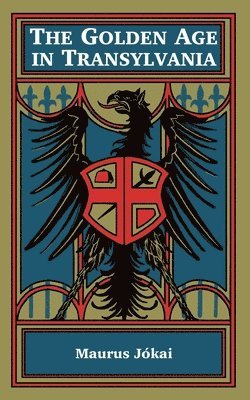 Maurus Jokai - Golden Age in Transylvania, Häftad