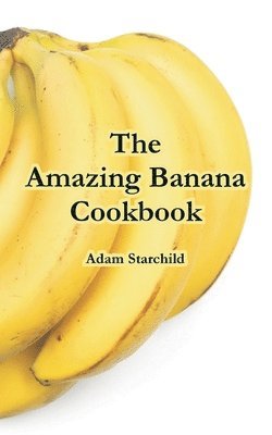 Adam Starchild - Amazing Banana Cookbook, Häftad