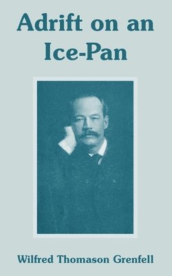 Wilfred Thomason Grenfell, Thomason Grenfell, Wilfred - Adrift on an Ice-Pan, Häftad