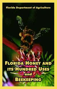 bokomslag Florida Honey and its Hundred Uses and Beekeeping