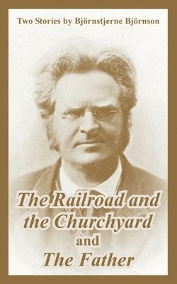 The Railroad and the Churchyard and The Father (Two Stories) 1