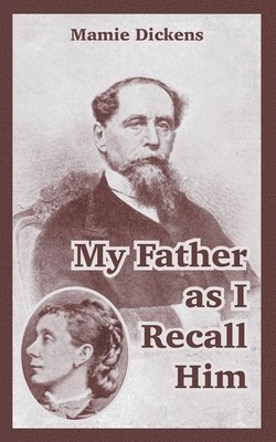 Mamie Dickens - My Father as I Recall Him, Häftad