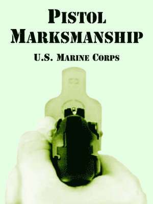 U S Marine Corps - Pistol Marksmanship, Häftad