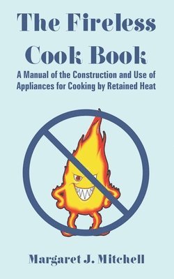Margaret J Mitchell - Fireless Cook Book, Häftad