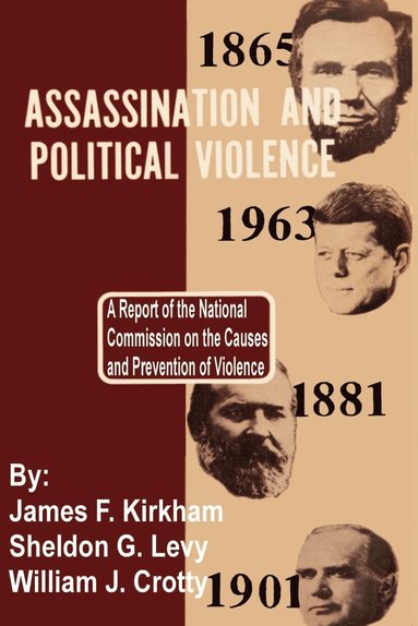 James F Kirkham, Sheldon G Levy, William J Crotty - Assassination and Political Violence, Häftad