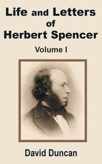 bokomslag Life and Letters of Herbert Spencer (Volume One)
