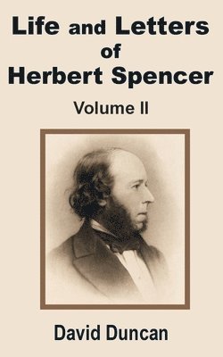 David Duncan - Life and Letters of Herbert Spencer (Volume Two), Häftad