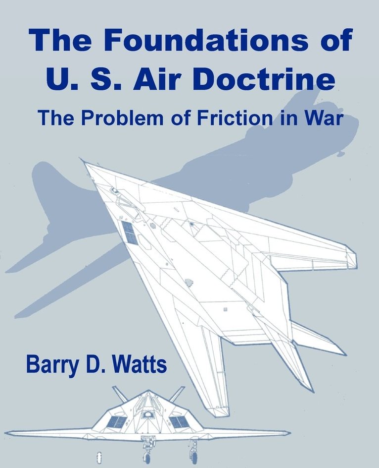 Barry D Watts, Barry D. Watts - Foundations of US Air Doctrine, Häftad