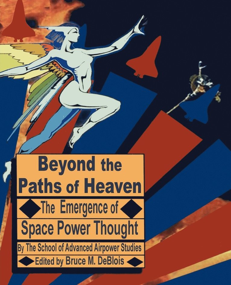 The School of Advanced Airpower Studies, Bruce M Deblois, Bruce M. Deblois - Beyond the Paths of Heaven, Häftad