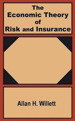 Allan H Willett, Allan H. Willett - Economic Theory of Risk and Insurance, Häftad