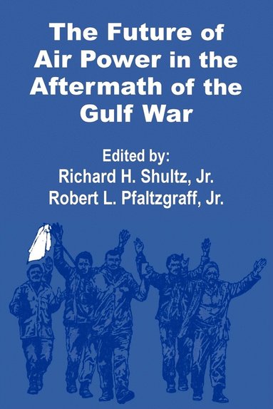 Shultz R H, Richard H. Shultz, Robert L. Pfaltzgraff - Future of Air Power, Häftad