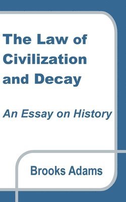 Brooks Adams - Law of Civilization and Decay, Häftad