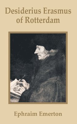 Ephraim Emerton - Desiderius Erasmus of Rotterdam, Häftad