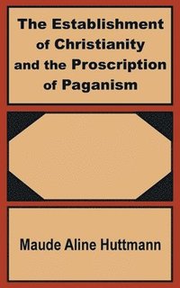 bokomslag The Establishment of Christianity and the Proscription of Paganism