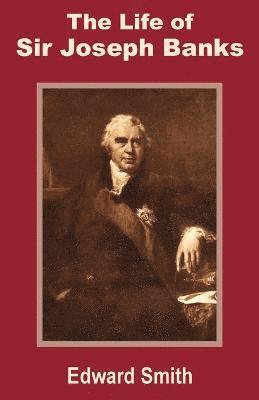 Edward Smith - Life of Sir Joseph Banks, Häftad