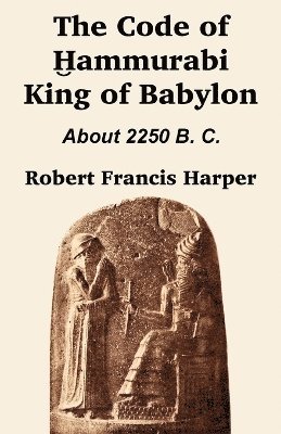 Robert Francis Harper - Code of Hammurabi King of Babylon, Häftad