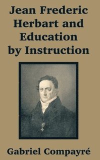 bokomslag Jean Frederic Herbart and Education by Instruction