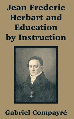 Jean Frederic Herbart and Education by Instruction 1