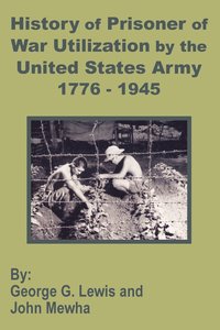 bokomslag History of Prisoner of War Utilization by the United States Army 1776 - 1945