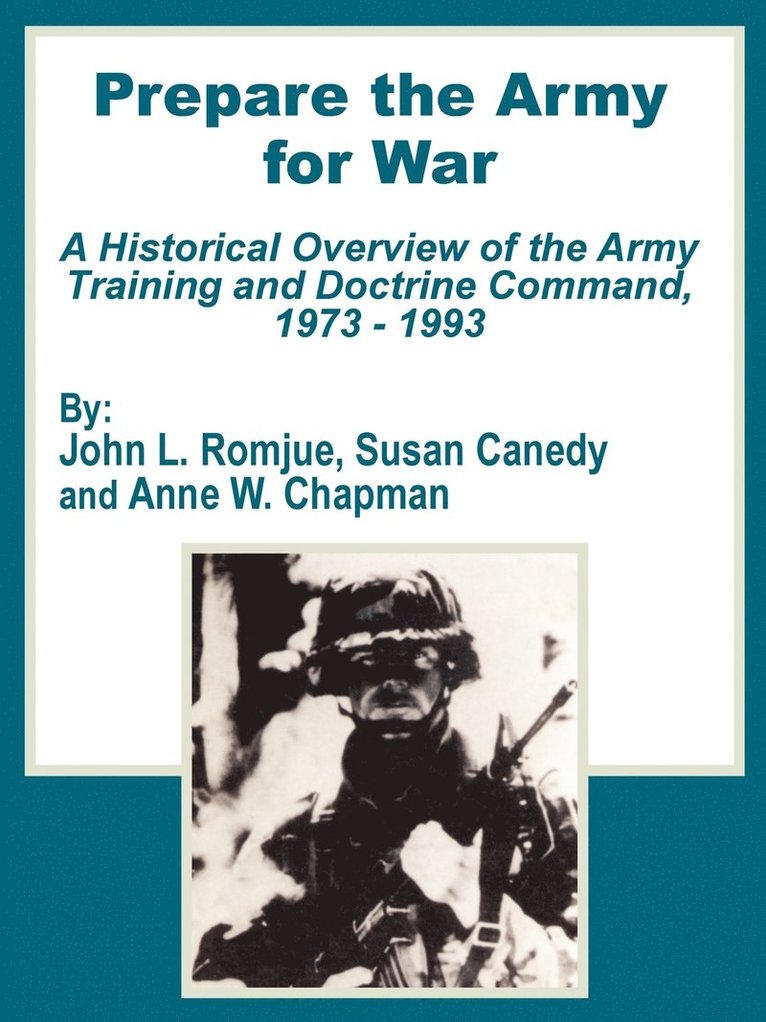John L Romjue, Susan Canedy, Anne W Chapman, John L. Romjue, Anne W. Chapman - Prepare the Army for War, Häftad