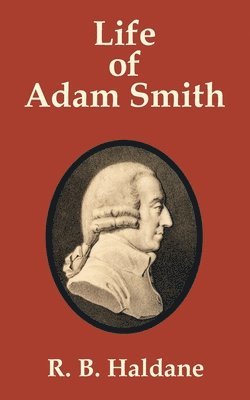 R B Haldane, R. B. Haldane - Life of Adam Smith, Häftad