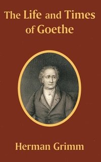 bokomslag The Life and Times of Goethe