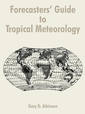 bokomslag Forecasters' Guide to Tropical Meteorology