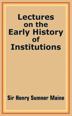 bokomslag Lectures on the Early History of Institutions