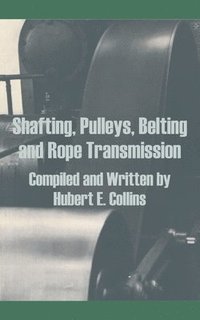 bokomslag Shafting, Pulleys, Belting and Rope Transmission