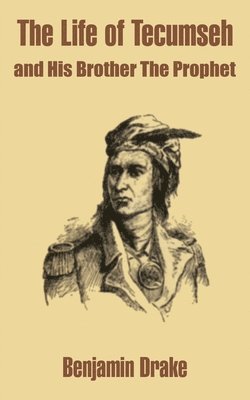 bokomslag The Life of Tecumseh and His Brother The Prophet