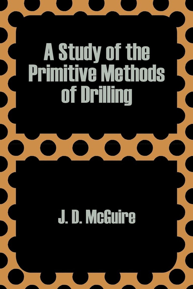 A Study of the Primitive Methods of Drilling 1