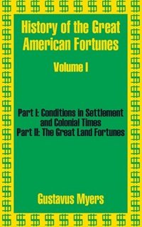 bokomslag History of the Great American Fortunes (Volume One)