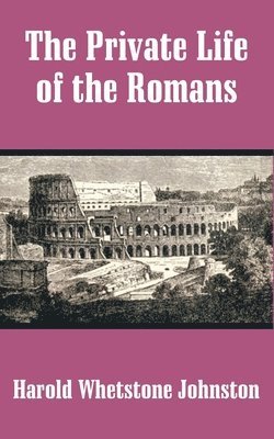 The Private Life of the Romans 1