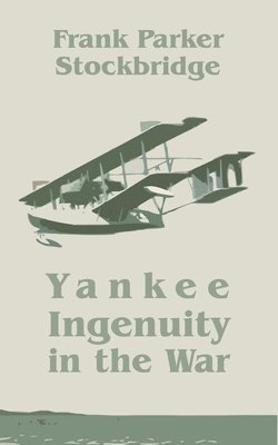 Yankee Ingenuity in the War 1