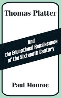 bokomslag Thomas Platter and the Educational Renaissance of the Sixteenth Century