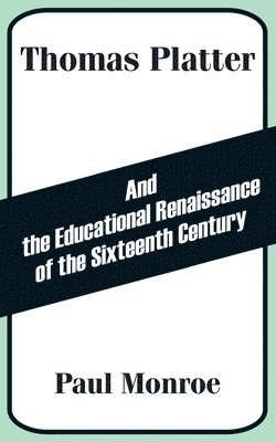 bokomslag Thomas Platter and the Educational Renaissance of the Sixteenth Century